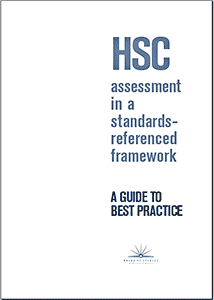 HSC Assessment in a Standards-Referenced Framework - A Guide to Best Practice